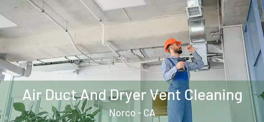  Air Duct And Dryer Vent Cleaning Norco - CA