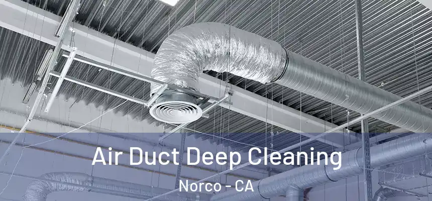  Air Duct Deep Cleaning Norco - CA