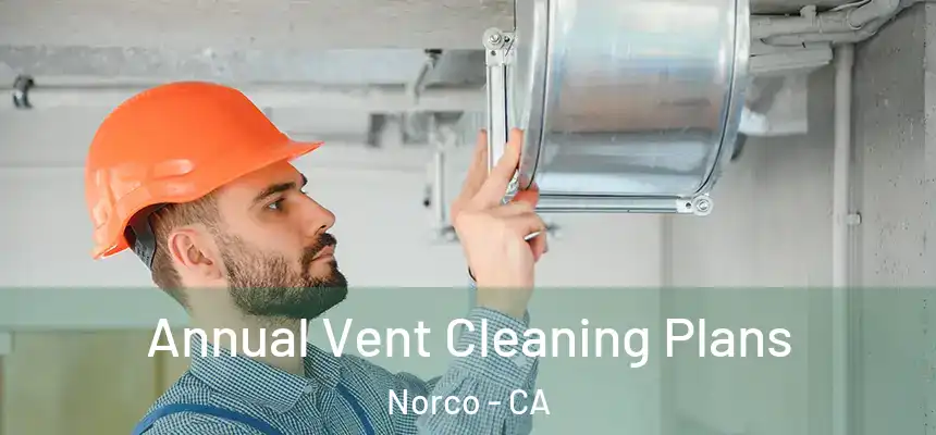  Annual Vent Cleaning Plans Norco - CA
