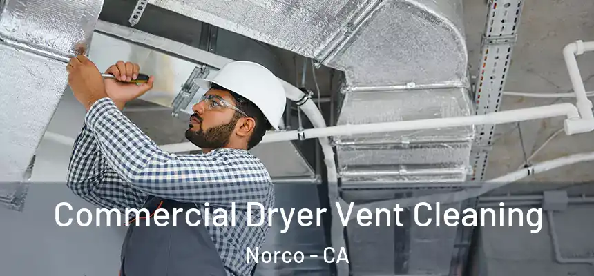  Commercial Dryer Vent Cleaning Norco - CA