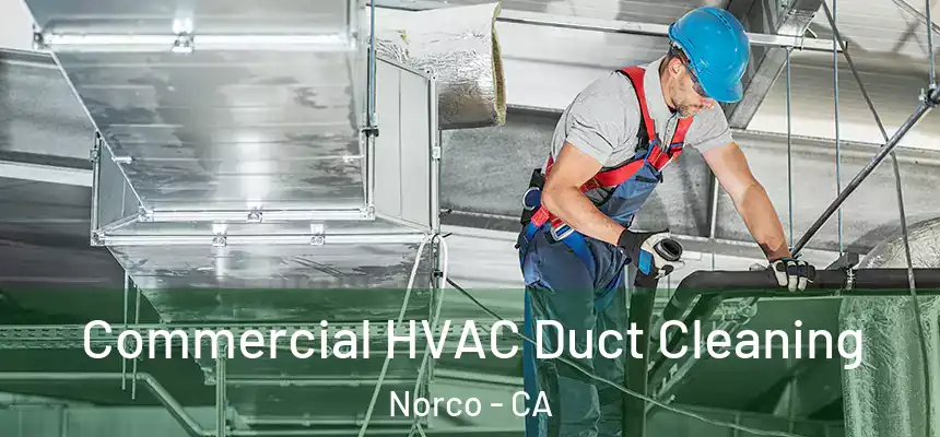Commercial HVAC Duct Cleaning Norco - CA