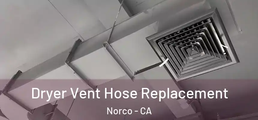  Dryer Vent Hose Replacement Norco - CA