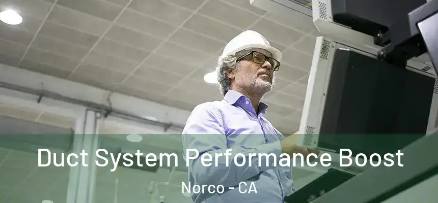  Duct System Performance Boost Norco - CA