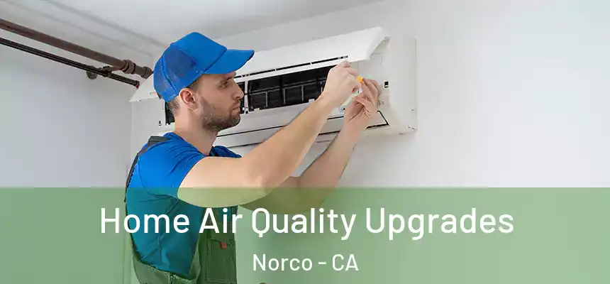  Home Air Quality Upgrades Norco - CA