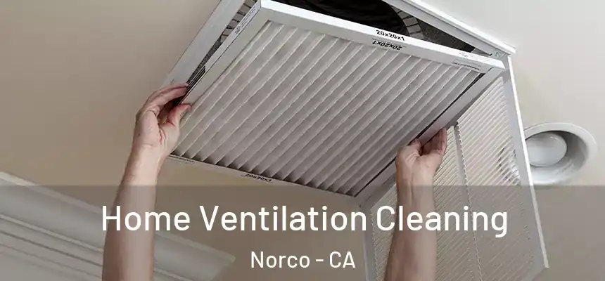  Home Ventilation Cleaning Norco - CA