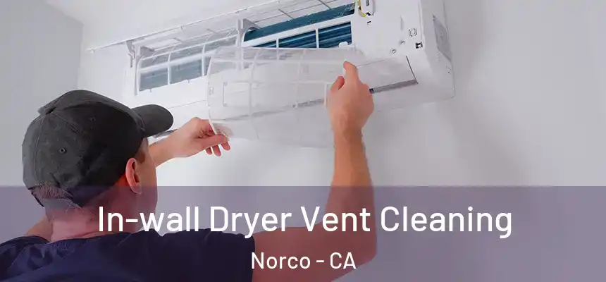 In-wall Dryer Vent Cleaning Norco - CA