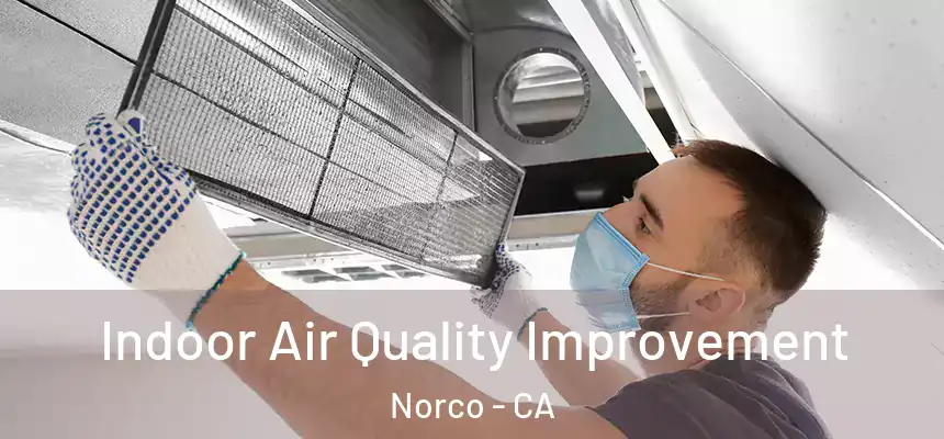  Indoor Air Quality Improvement Norco - CA