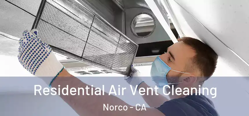 Residential Air Vent Cleaning Norco - CA
