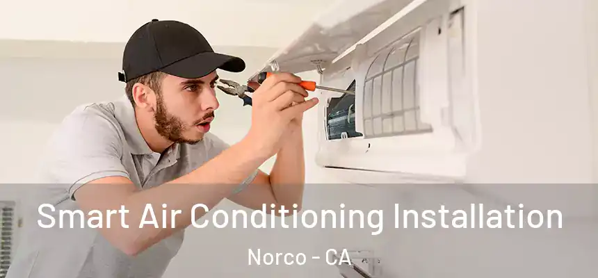  Smart Air Conditioning Installation Norco - CA