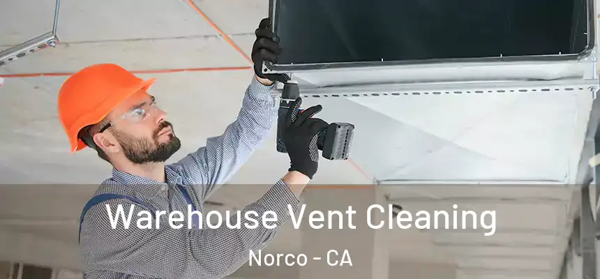  Warehouse Vent Cleaning Norco - CA